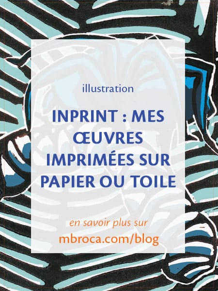 article de blog : Inprint : mes oeuvres imprimées sur papier ou toile